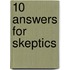 10 Answers for Skeptics