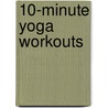 10-Minute Yoga Workouts door Barbara Currie