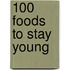 100 Foods To Stay Young