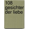 108 Gesichter Der Liebe door Edith Zeile