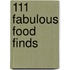 111 Fabulous Food Finds