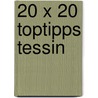20 X 20 Toptipps Tessin by Claus Schweitzer