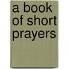 A Book Of Short Prayers by Graham Smith