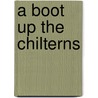 A Boot Up The Chilterns door Robert Wood