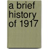 A Brief History Of 1917 door Roy Bainton