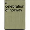 A Celebration Of Norway by W.R. Mead