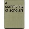 A Community Of Scholars by Michael Gehret