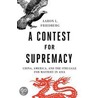 A Contest For Supremacy door Aaron L. Friedberg