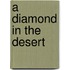 A Diamond In The Desert