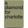 A Diamond for Charlotte door Mikkelsen Charlene