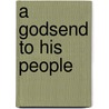 A Godsend to His People door Marshall Keeble