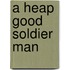 A Heap Good Soldier Man