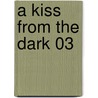 A Kiss from the Dark 03 door Michael Waaler
