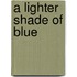 A Lighter Shade of Blue