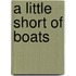 A Little Short Of Boats