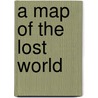 A Map Of The Lost World door Rick Hilles