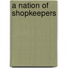 A Nation Of Shopkeepers door Julie Anne Lambert