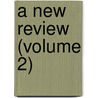 A New Review (Volume 2) by Paul Henry Maty