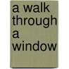 A Walk Through a Window door K.C. Dyer