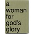 A Woman for God's Glory