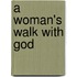 A Woman's Walk With God