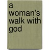 A Woman's Walk With God door Sheila Cragg