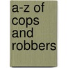 A-Z Of Cops And Robbers by Ashley Rickman