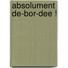 Absolument De-Bor-Dee ! door Zoe Shepard