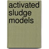 Activated Sludge Models door Mogens Henze