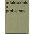 Adolescents A Problemes