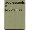 Adolescents A Problemes door Dr Delaroche