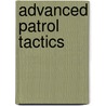 Advanced Patrol Tactics door Michael T. Rayburn