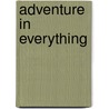 Adventure In Everything by Matthew Walker