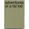 Adventures Of A Fat Kid door Bart Harper