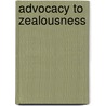 Advocacy To Zealousness by Kelly Lynn Anders