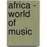 Africa - World Of Music door Andrew Solway