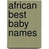 African Best Baby Names door Emmanuel Anene