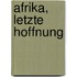 Afrika, letzte Hoffnung