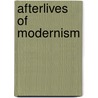 Afterlives Of Modernism by John Carlos Rowe