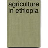 Agriculture In Ethiopia door Frederic P. Miller