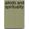 Aikido And Spirituality by Margaret Greenhalgh