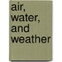 Air, Water, And Weather