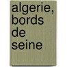 Algerie, Bords De Seine door Pierre-Jean Remy