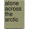 Alone Across the Arctic by Pam Flowers