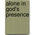 Alone In God's Presence