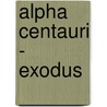 Alpha Centauri - Exodus door Fritz Reichert