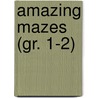 Amazing Mazes (Gr. 1-2) door Michael H. Levin
