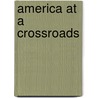 America At A Crossroads by Herbert MacKenzie