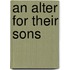 An Alter For Their Sons