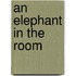 An Elephant in the Room